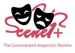The Government Inspector - Review by Scene One Plus