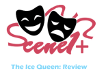 The Ice Queen Review by Scene One Plus